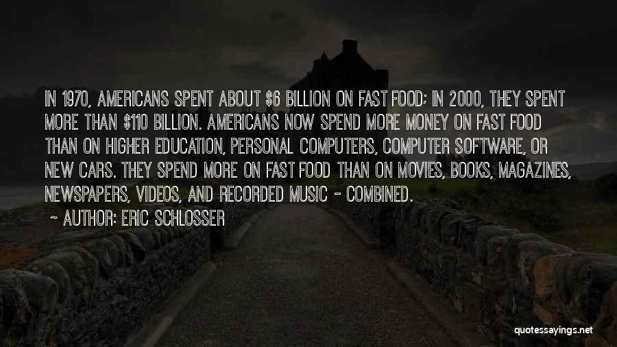 Fast Money Quotes By Eric Schlosser