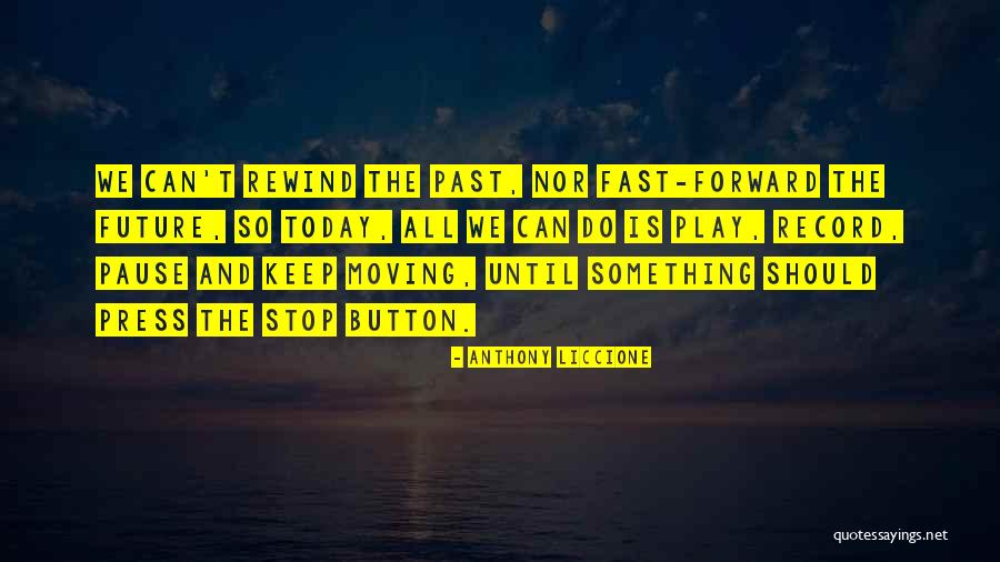 Fast Moving Life Quotes By Anthony Liccione