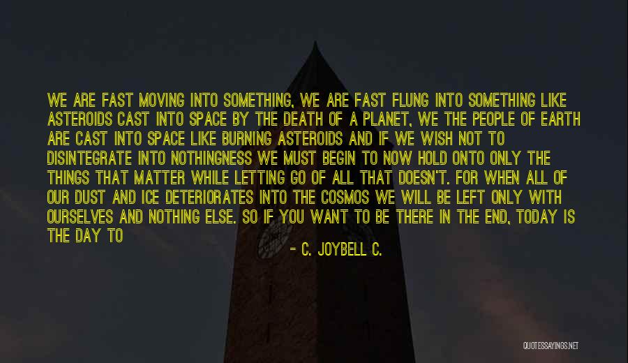 Fast Moving Life Quotes By C. JoyBell C.