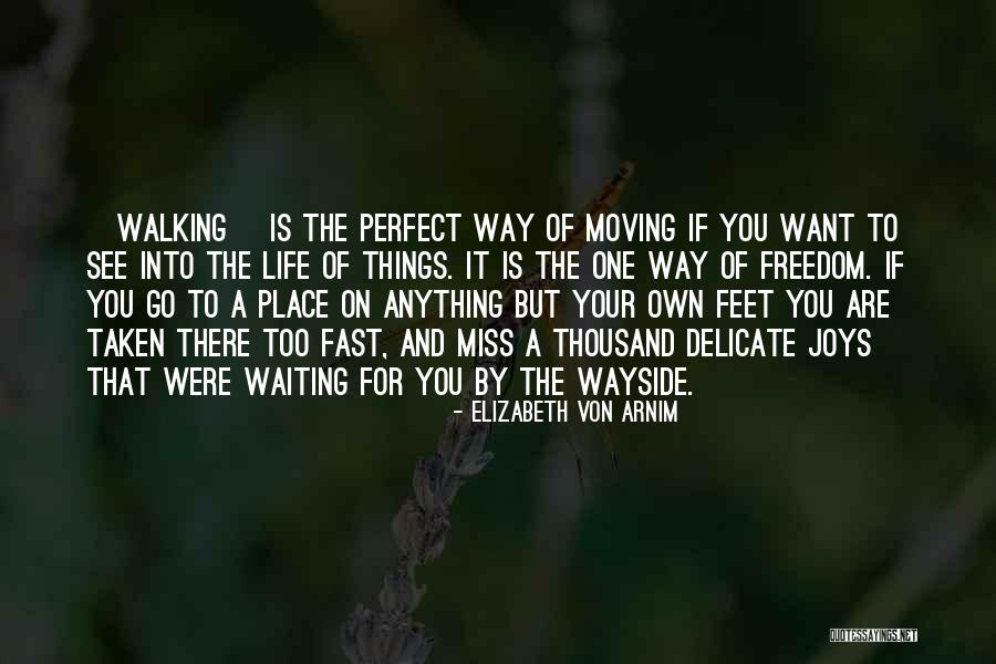 Fast Moving Life Quotes By Elizabeth Von Arnim Fast Moving Life Quotes By Elizabeth Von Arnim
