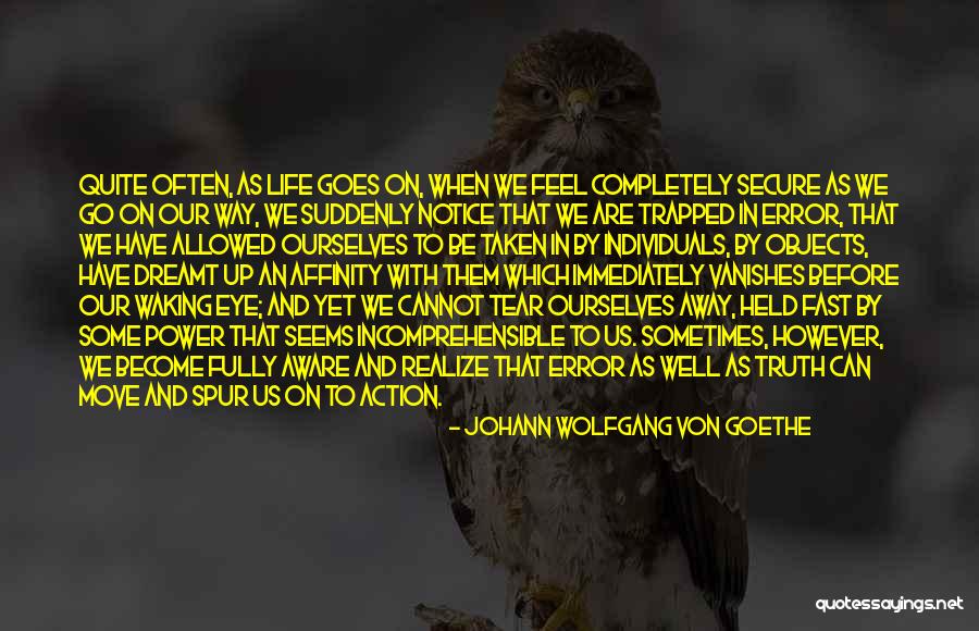 Fast Moving Life Quotes By Johann Wolfgang Von Goethe Fast Moving Life Quotes By Johann Wolfgang Von Goethe