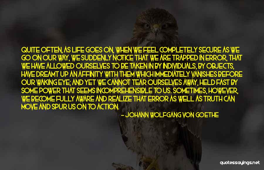 Fast Moving Life Quotes By Johann Wolfgang Von Goethe