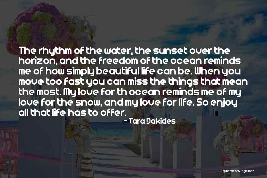 Fast Moving Life Quotes By Tara Dakides