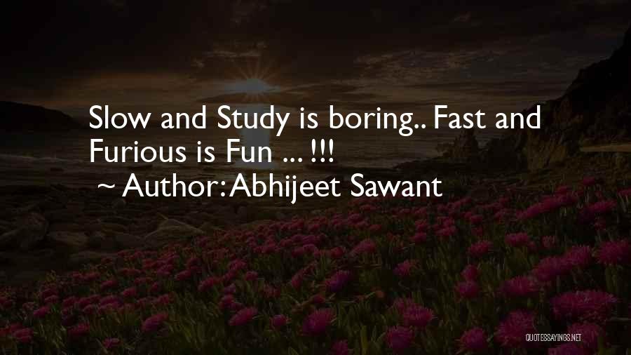Fast N Furious Quotes By Abhijeet Sawant