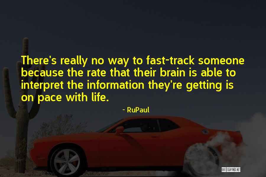 Fast Pace Quotes By RuPaul Fast Pace Quotes By RuPaul