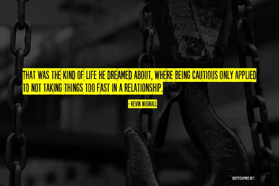 Fast Relationship Quotes By Kevin Wignall Fast Relationship Quotes By Kevin Wignall