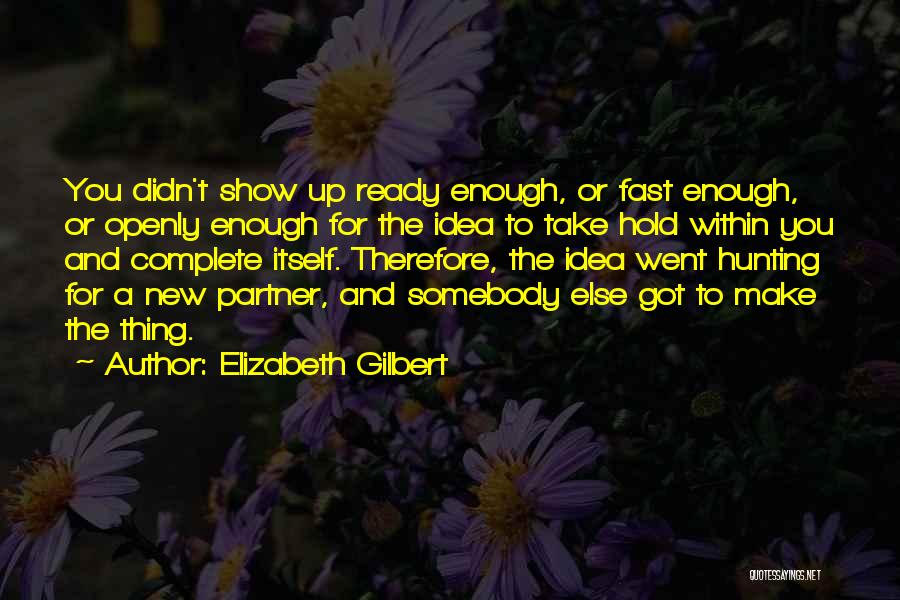 Fast Show Quotes By Elizabeth Gilbert