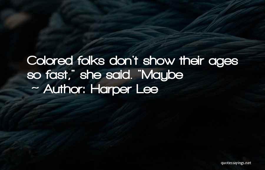 Fast Show Quotes By Harper Lee