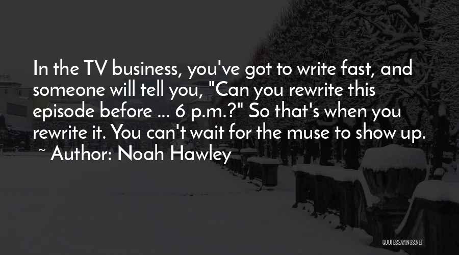 Fast Show Quotes By Noah Hawley