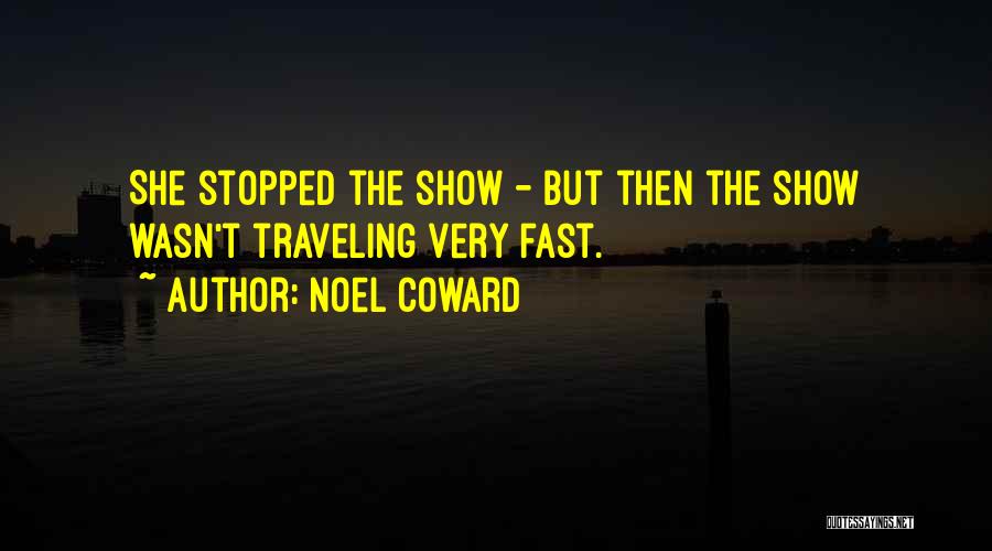 Fast Show Quotes By Noel Coward