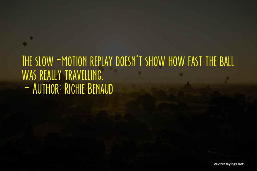 Fast Show Quotes By Richie Benaud