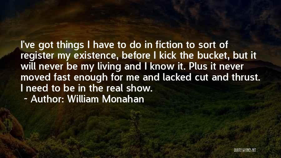 Fast Show Quotes By William Monahan