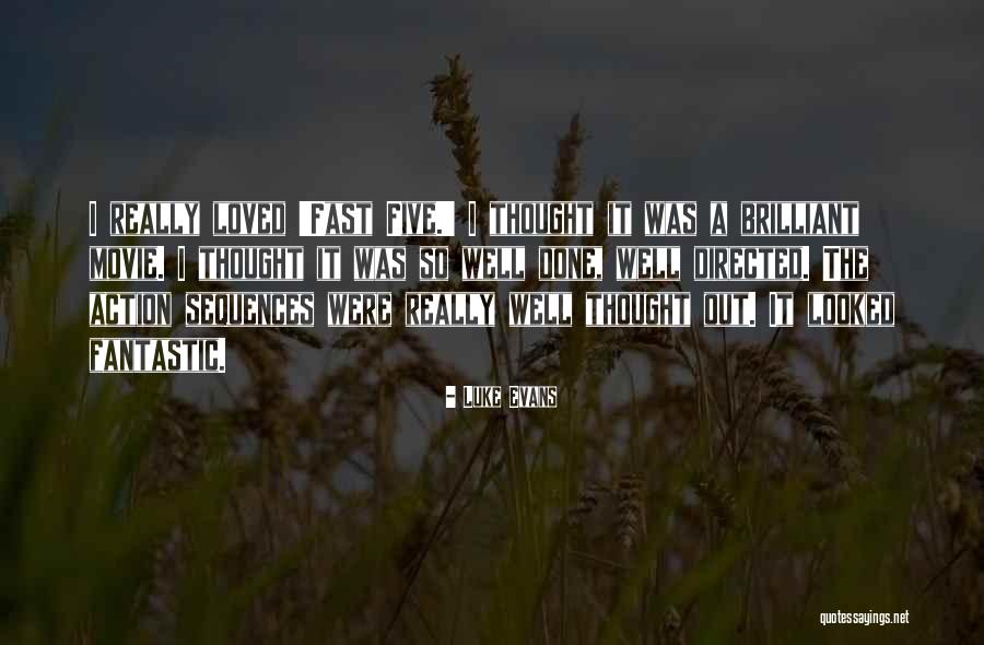 Fast Thought Quotes By Luke Evans Fast Thought Quotes By Luke Evans