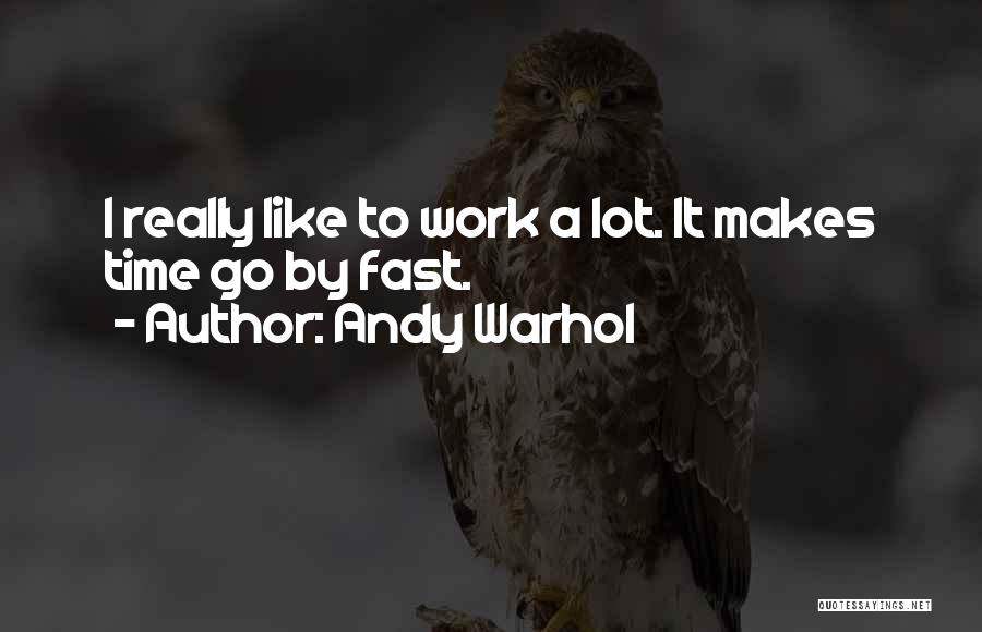 Fast Time Quotes By Andy Warhol