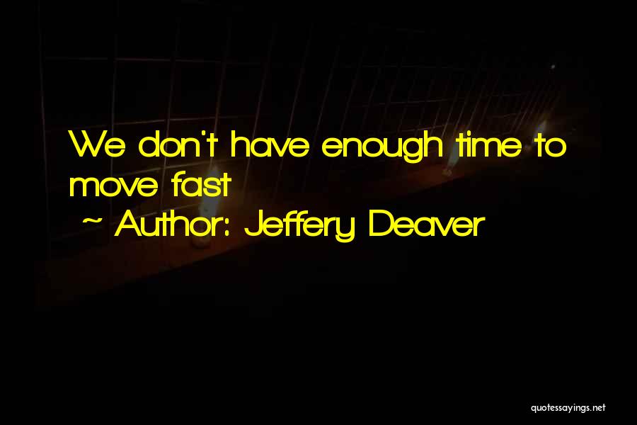 Fast Time Quotes By Jeffery Deaver