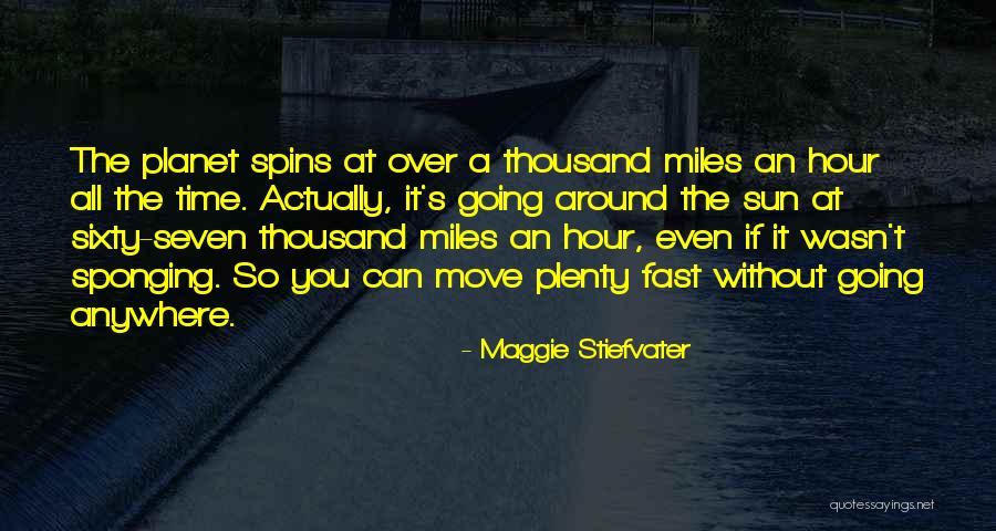 Fast Time Quotes By Maggie Stiefvater