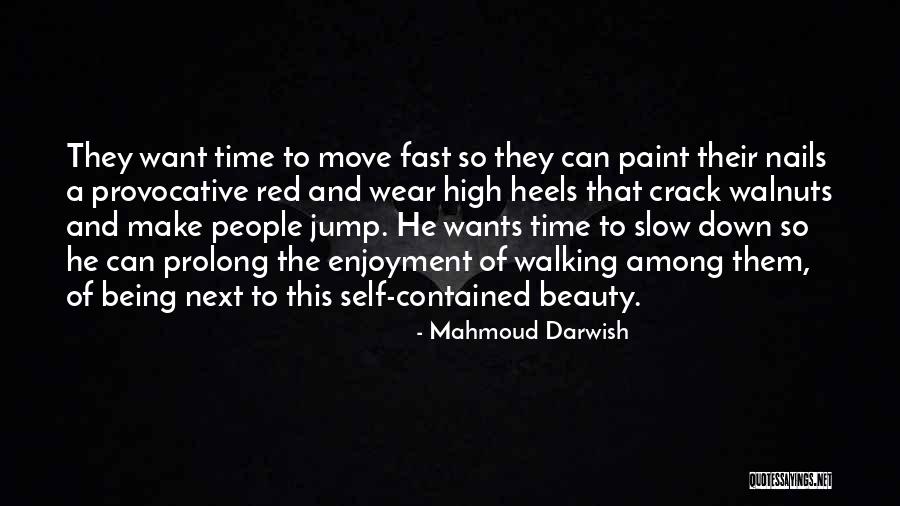 Fast Time Quotes By Mahmoud Darwish