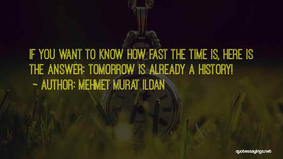 Fast Time Quotes By Mehmet Murat Ildan