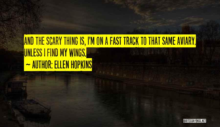 Fast Track Quotes By Ellen Hopkins