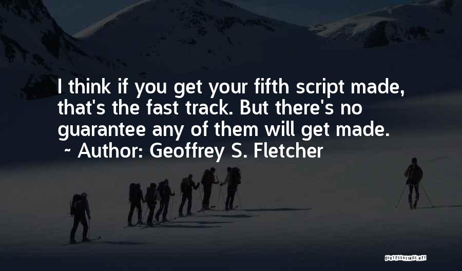 Fast Track Quotes By Geoffrey S. Fletcher