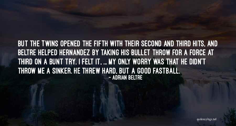 Fastball The Way Quotes By Adrian Beltre Fastball The Way Quotes By Adrian Beltre