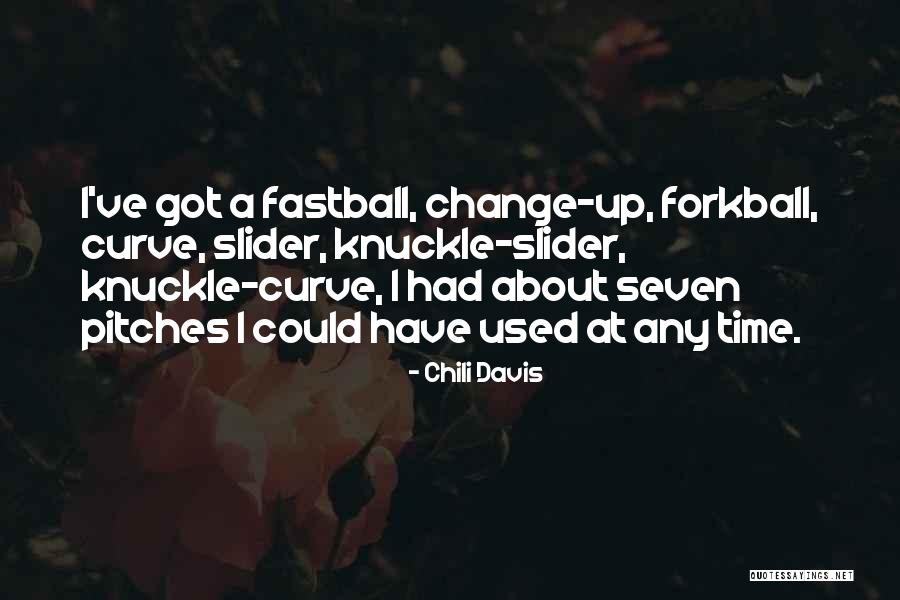 Fastball The Way Quotes By Chili Davis Fastball The Way Quotes By Chili Davis