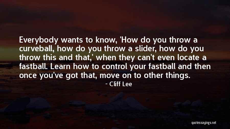 Fastball The Way Quotes By Cliff Lee Fastball The Way Quotes By Cliff Lee