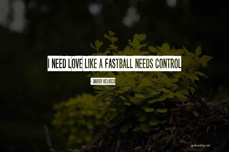 Fastball The Way Quotes By Javier Velasco Fastball The Way Quotes By Javier Velasco