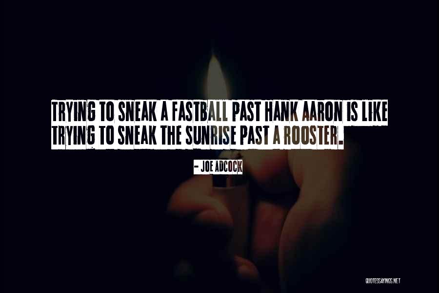 Fastball The Way Quotes By Joe Adcock Fastball The Way Quotes By Joe Adcock