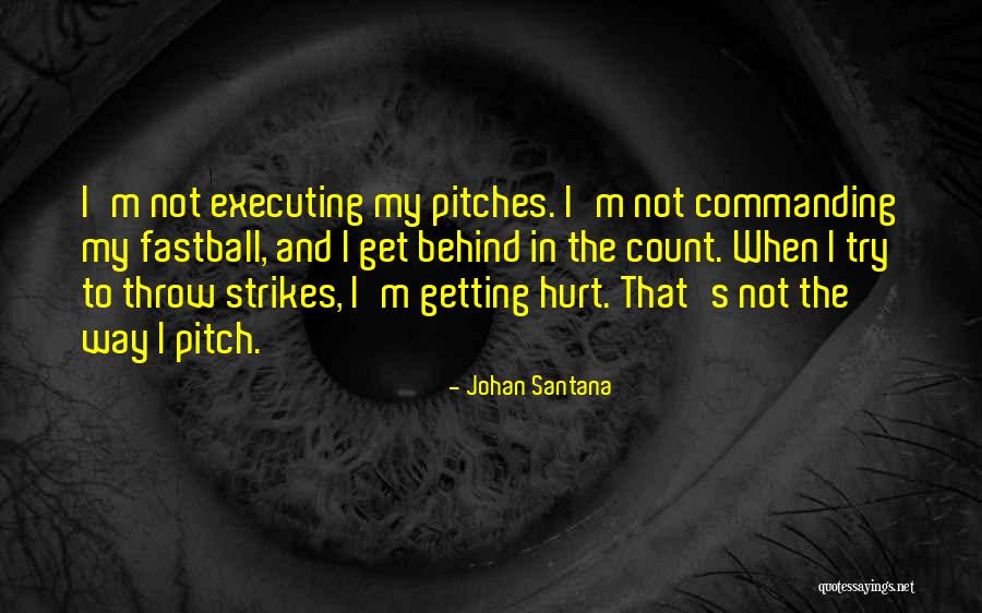 Fastball The Way Quotes By Johan Santana Fastball The Way Quotes By Johan Santana