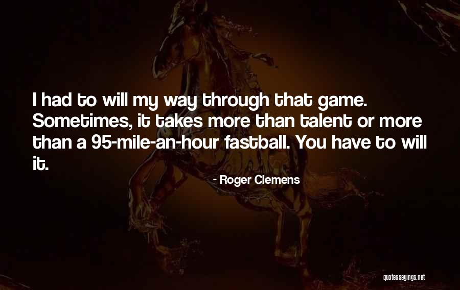 Fastball The Way Quotes By Roger Clemens Fastball The Way Quotes By Roger Clemens