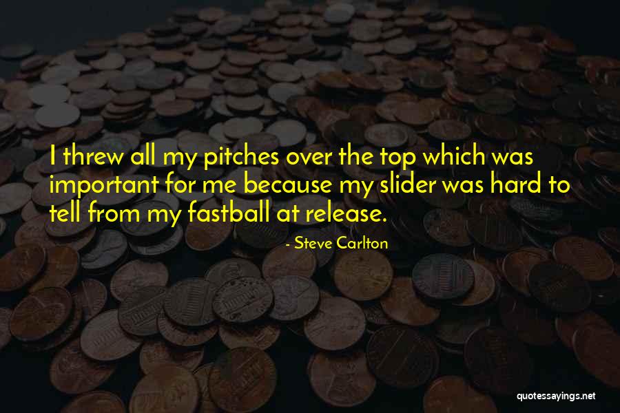 Fastball The Way Quotes By Steve Carlton Fastball The Way Quotes By Steve Carlton