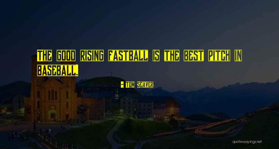 Fastball The Way Quotes By Tom Seaver Fastball The Way Quotes By Tom Seaver