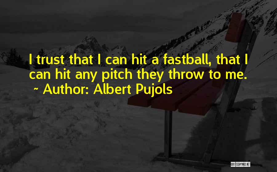 Fastballs Quotes By Albert Pujols