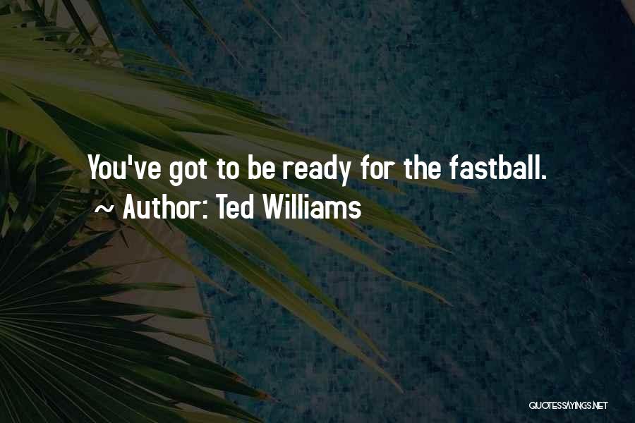 Fastballs Quotes By Ted Williams