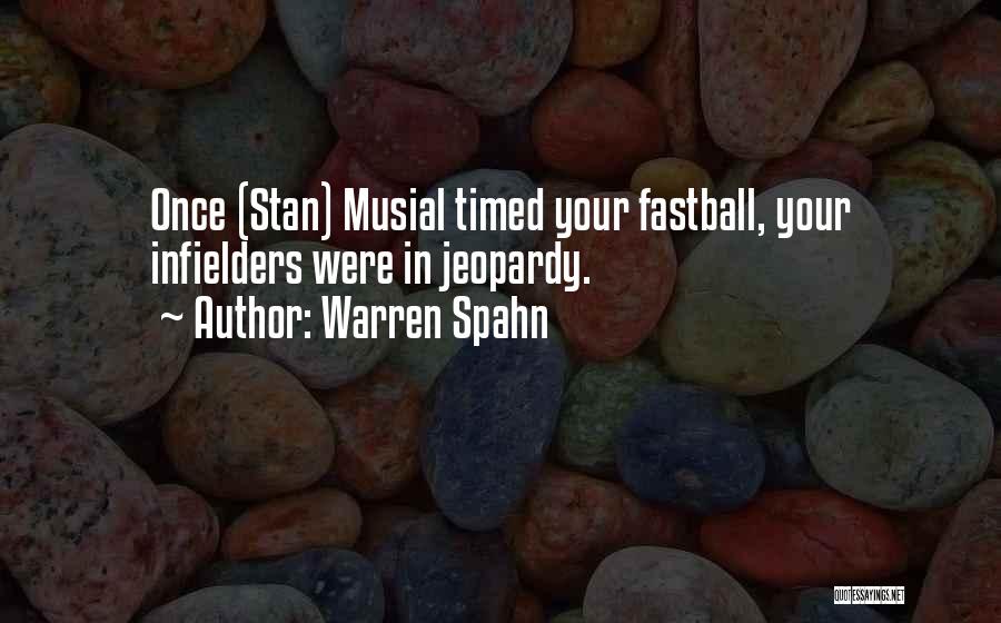 Fastballs Quotes By Warren Spahn