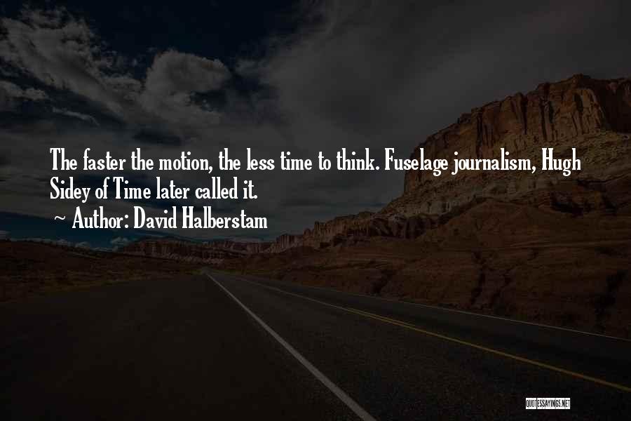 Faster Life Quotes By David Halberstam