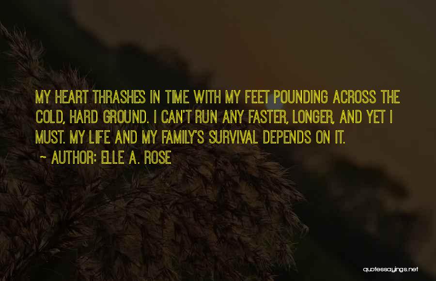 Faster Life Quotes By Elle A. Rose