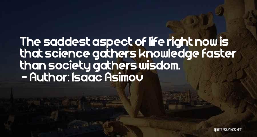 Faster Life Quotes By Isaac Asimov