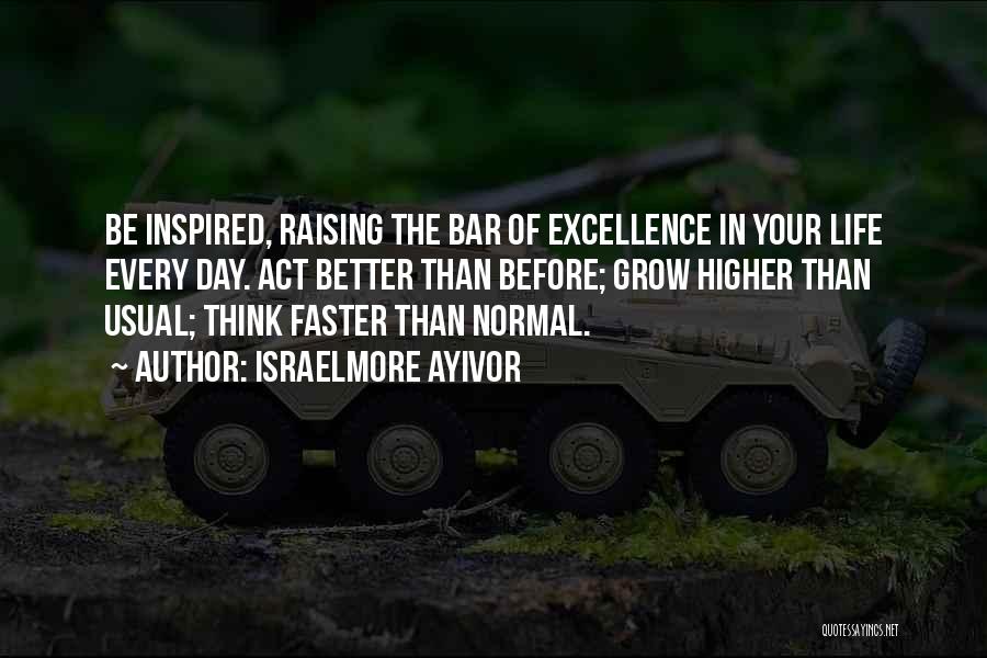 Faster Life Quotes By Israelmore Ayivor