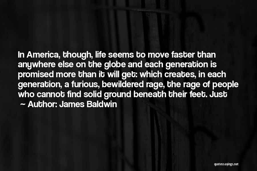 Faster Life Quotes By James Baldwin