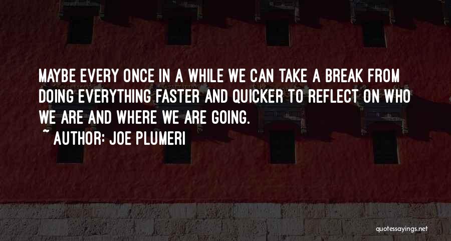 Faster Life Quotes By Joe Plumeri