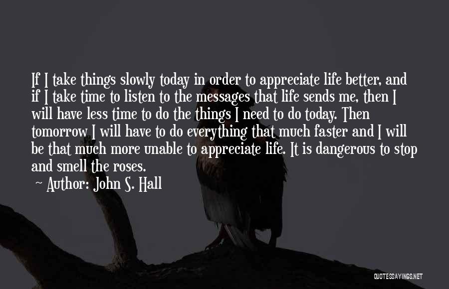 Faster Life Quotes By John S. Hall