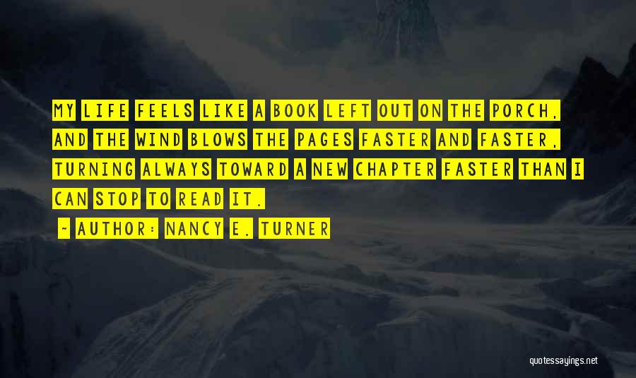 Faster Life Quotes By Nancy E. Turner