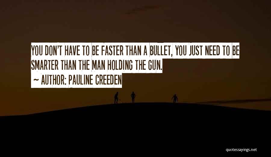 Faster Life Quotes By Pauline Creeden