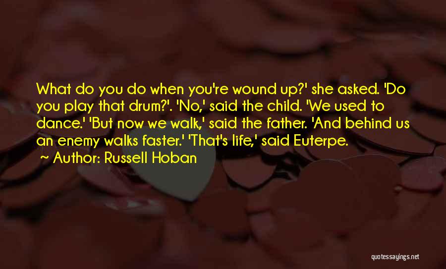 Faster Life Quotes By Russell Hoban