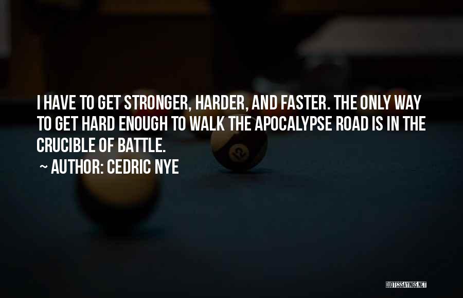 Faster Stronger Quotes By Cedric Nye