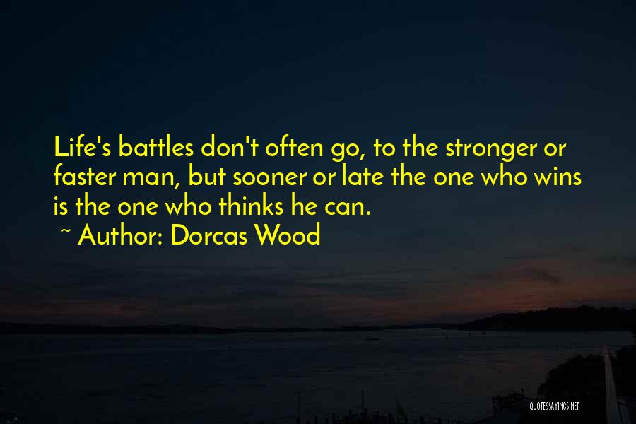 Faster Stronger Quotes By Dorcas Wood