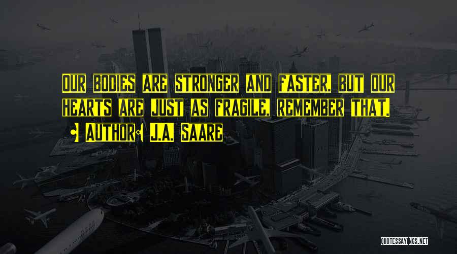 Faster Stronger Quotes By J.A. Saare