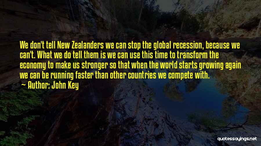 Faster Stronger Quotes By John Key